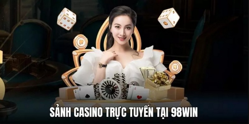 Chia sẻ đôi nét về lĩnh vực live casino 98Win